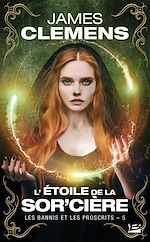 Télécharger le livre :  Les Bannis et les Proscrits, T5 : L'Étoile de la Sor'cière