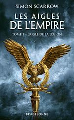 Télécharger le livre :  Les Aigles de l'Empire, T1 : L'Aigle de la légion