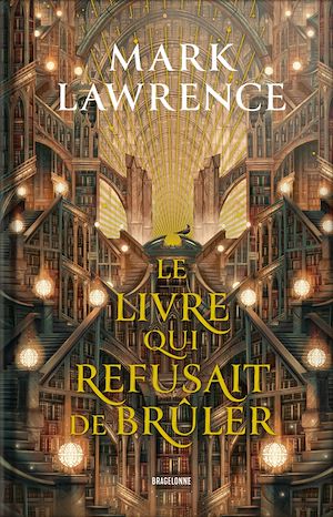 La Trilogie de la Bibliothèque, T1 : Le livre qui refusait de brûler | Lawrence, Mark. Auteur