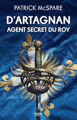 Télécharger le livre :  D'Artagnan, agent secret du Roy