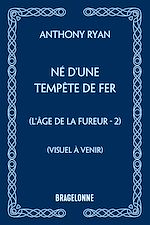 Télécharger le livre :  L'Âge de la Fureur, T2 : Né d'une tempête de fer