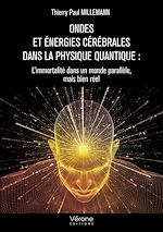 Télécharger le livre :  Ondes et énergies cérébrales dans la physique quantique : L'immortalité dans un monde parallèle, mais bien réel