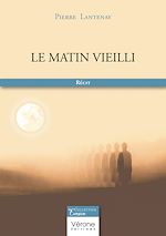 Télécharger le livre :  Le matin vieilli