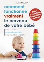 Download this eBook Comment fonctionne vraiment le cerveau de votre bébé