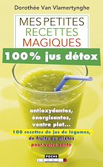 Download this eBook Mes petites recettes magiques 100% jus détox