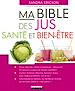 Télécharger le livre :  Ma Bible des jus santé et bien-être
