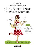 Télécharger le livre :  Les recettes secrètes et gourmandes d'une végétarienne presque parfaite