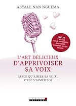 Download this eBook L'art délicieux d'apprivoiser sa voix