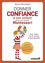 Télécharger le livre :  Donner confiance à son enfant grâce à la méthode Montessori