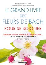 Télécharger le livre :  Le grand livre des fleurs de bach pour se soigner