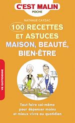 Télécharger le livre :  100 recettes et astuces maison, beauté, bien-être, c'est malin