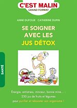 Télécharger le livre :  Se soigner avec les jus détox, c'est malin