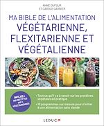 Télécharger le livre :  Ma bible de l'alimentation végétarienne, flexitarienne et végétalienne