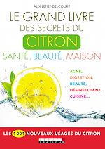 Télécharger le livre :  Le Grand Livre des secrets du citron : Santé, beauté, maison