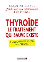 Télécharger le livre :  Thyroïde, le traitement qui sauve existe