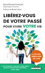 Télécharger le livre :  Libérez-vous de votre passé pour vivre votre vie