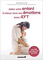Télécharger le livre :  Aidez votre enfant à mieux vivre ses émotions avec l'EFT