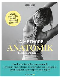 Téléchargez le livre :  La méthode Anatomik : Sport, bien-être, diététique : le programme de santé globale pour le corps et l'esprit