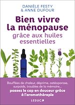 Download this eBook Bien vivre la ménopause grâce aux huiles essentielles