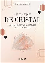 Télécharger le livre :  Le thème de cristal : 33 pierres pour optimiser vos potentiels