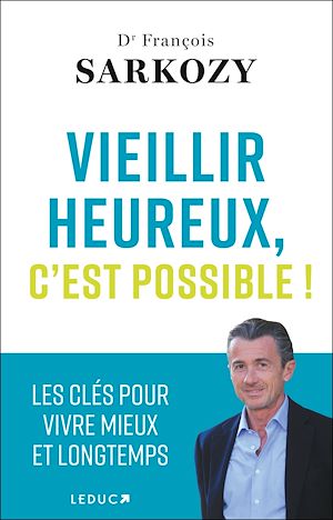 Téléchargez le livre :  Vieillir heureux, c'est possible ! - Les clés pour vivre mieux et longtemps