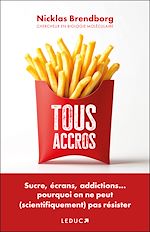 Télécharger le livre :  Tous accros : Sucre, écrans, addictions... pourquoi on ne peut (scientifiquement) pas résister