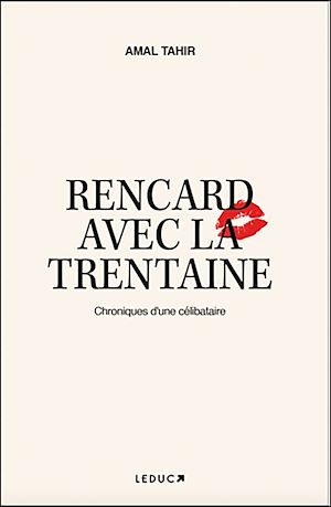 Rencard avec la trentaine : Chroniques d'une célibataire | Tahir, Amal. Auteur