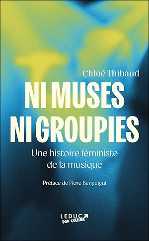 Ni muses ni groupies | Thibaud, Chloé. Auteur