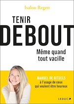 Télécharger le livre :  Tenir debout même quand tout vacille