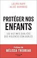 Télécharger le livre :  Protéger nos enfants : les victimes oubliées des violences conjugales