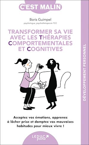 Téléchargez le livre :  Transformer sa vie avec les Thérapies comportementales et cognitives, c'est malin