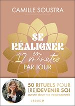 Télécharger le livre :  Se réaligner en 17 minutes par jour : 50 rituels pour (re)devenir soi