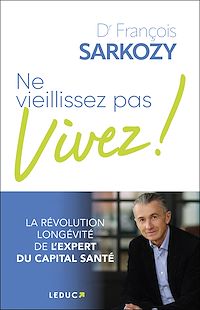 Téléchargez le livre :  Ne vieillissez pas, vivez !