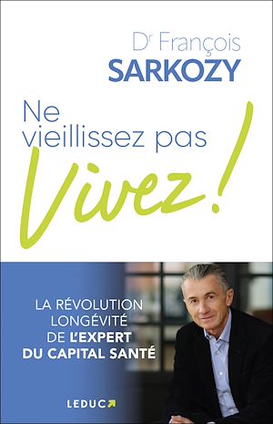 Téléchargez le livre :  Ne vieillissez pas, vivez !