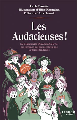 Téléchargez le livre :  Les audacieuses : De Marguerite Durand à Colette, ces femmes qui ont révolutionné la presse française
