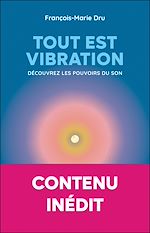 Télécharger le livre :  Tout est vibration : Découvrez les pouvoirs du son