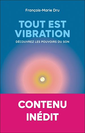 Téléchargez le livre :  Tout est vibration : Découvrez les pouvoirs du son