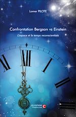 Télécharger le livre :  Confrontation Bergson vs Einstein. L'espace et le temps reconscientisés