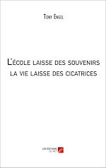 Télécharger le livre :  L'école laisse des souvenirs; la vie laisse des cicatrices