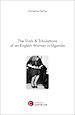 Télécharger le livre :  The Trials & Tribulations of an English Woman in Uganda