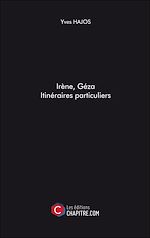 Télécharger le livre :  Irène, Géza. Itinéraires particuliers
