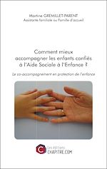 Télécharger le livre :  Comment mieux accompagner les enfants confiés à l'Aide Sociale à l'Enfance ?
