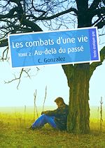 Télécharger le livre :  Les combats d'une vie : Au-delà du passé - Tome 2