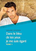 Télécharger le livre :  Dans le bleu de tes yeux je me suis égaré - Tome 1