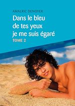 Télécharger le livre :  Dans le bleu de tes yeux je me suis égaré - Tome 2