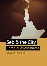 Télécharger le livre :  Seb & the City - Chroniques ordinaires