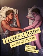 Télécharger le livre :  Frères d'Italie : Enrico Piccin - Tome 3