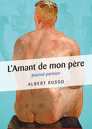 Téléchargez le livre :  L'Amant de mon père - Journal parisien