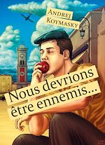 Télécharger le livre :  Nous devrions être ennemis…