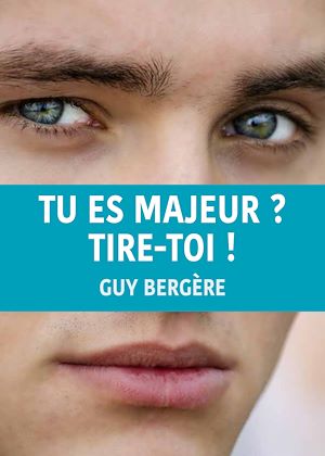 Téléchargez le livre :  Tu es majeur ? Tires-toi !